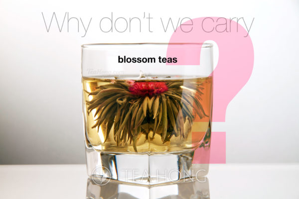 Why don't we carry blossom teas?